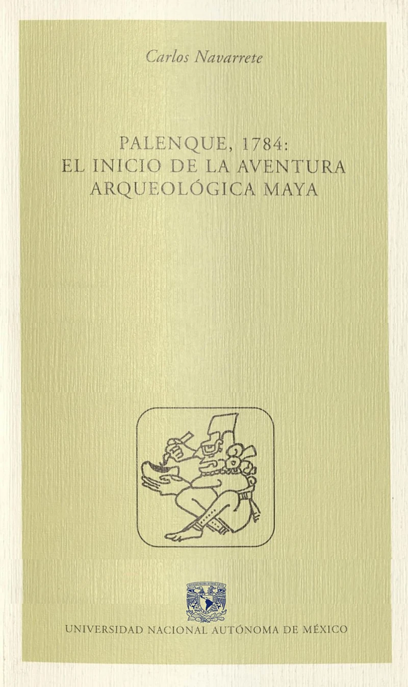 Portada: Palenque, 1784: El inicio de la aventura arqueológica maya
