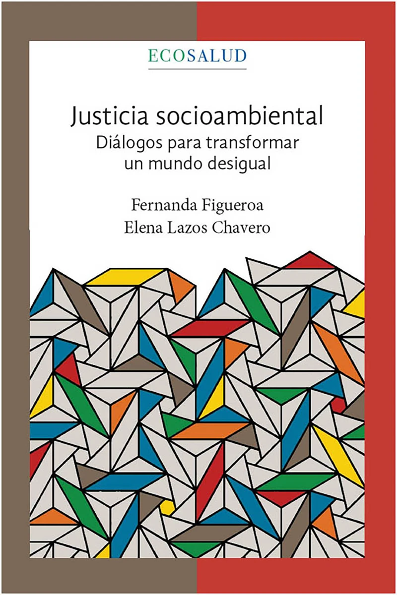 Portada: Justicia socioambiental. Diálogos para transformar un mundo desigual. Ecosalud.4