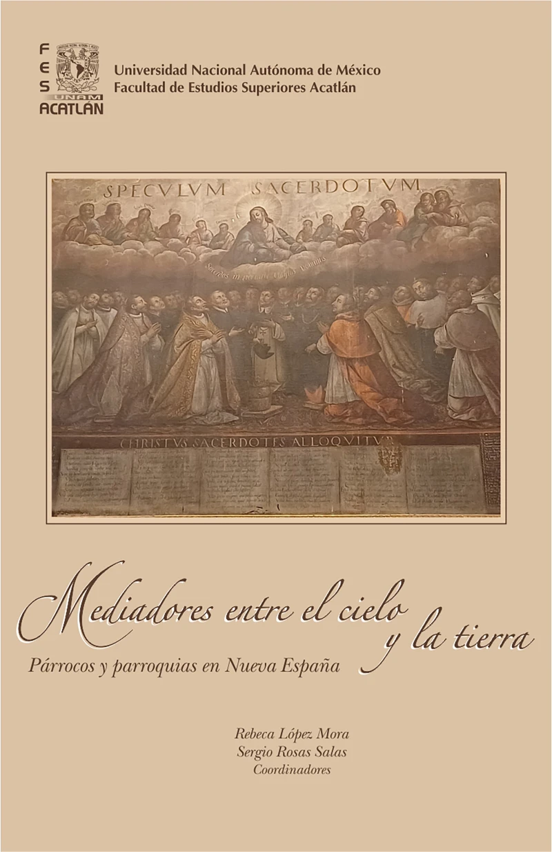 Portada: Mediadores entre el cielo y la tierra. Párrocos y parroquias en Nueva España