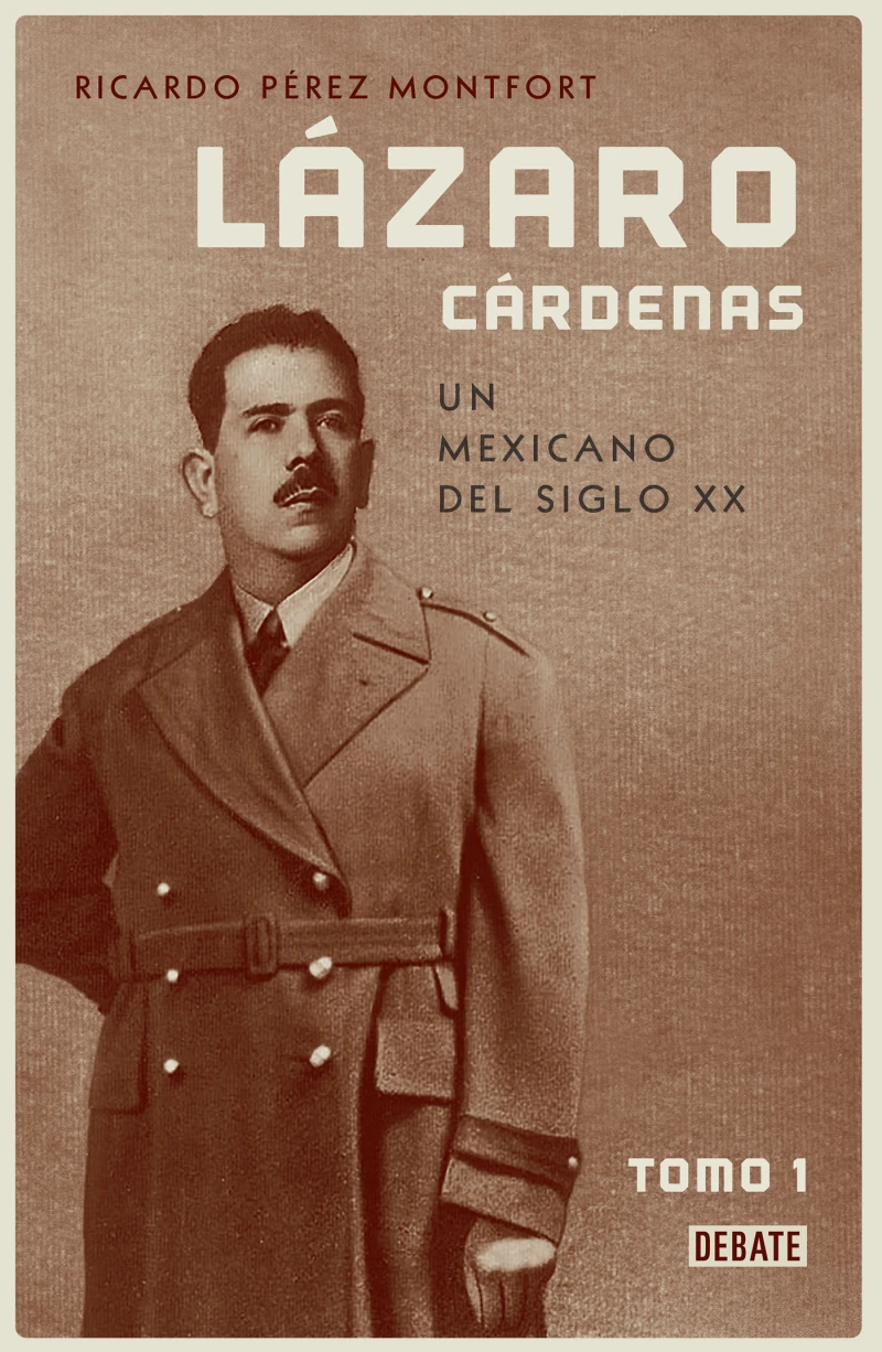 Portada: Lázaro Cárdenas. Un mexicano del siglo XX (El hombre que cambió al país 1)