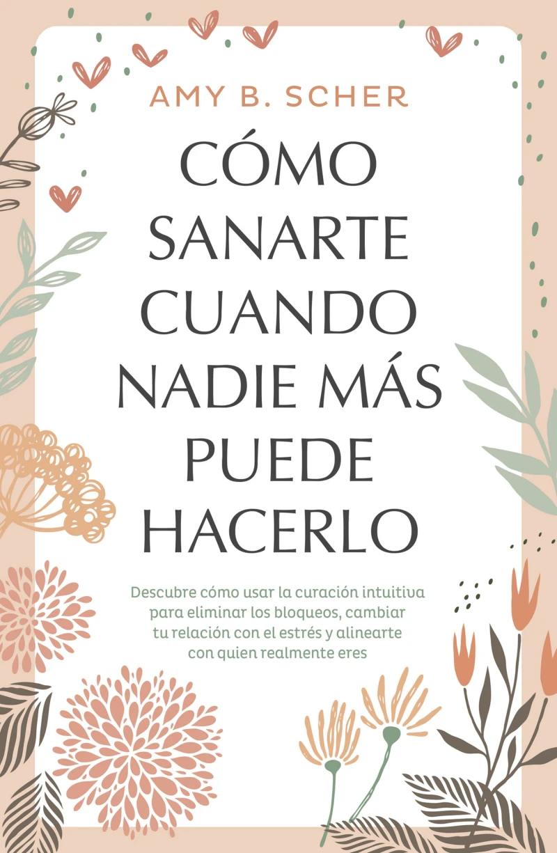 Portada: Cómo sanarte cuando nadie más puede hacerlo