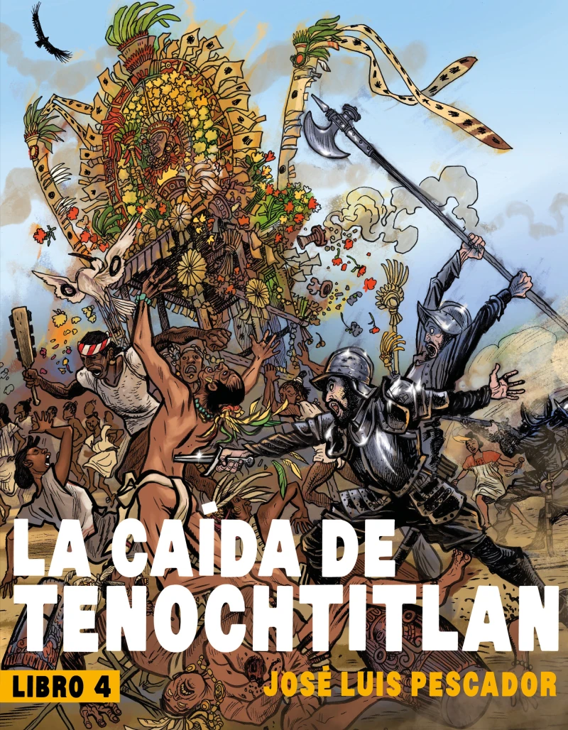Portada: La caída de Tenochtitlán IV