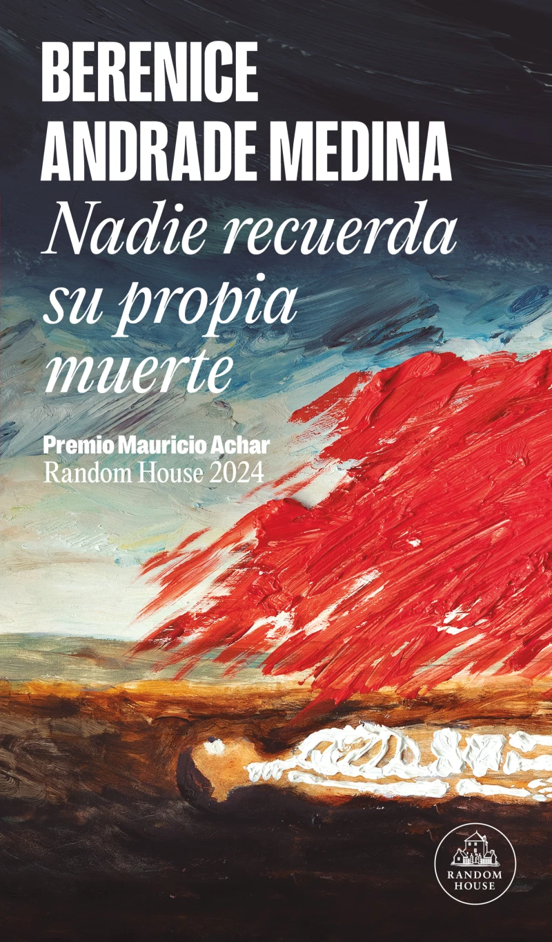 Portada: Nadie recuerda su propia muerte (Premio Mauricio Achar / Literatura Random House 2024)