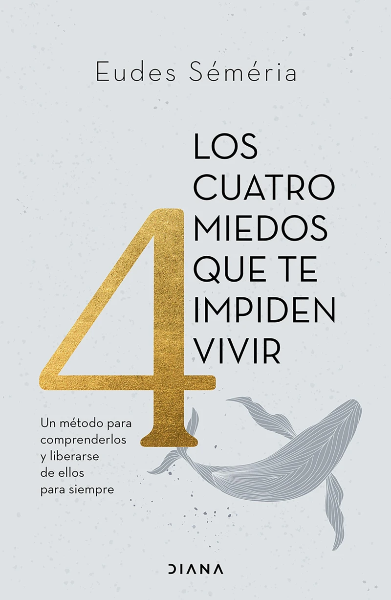 Portada: Los cuatro miedos que te impiden vivir (Edición mexicana)