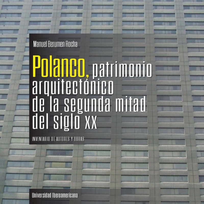 Portada: Polanco, patrimonio arquitectónico de la segunda mitad del siglo XX