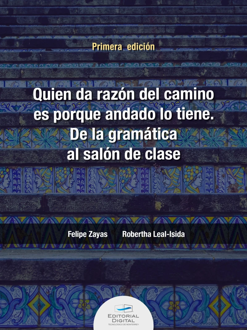 Portada: Quien da la razón del camino es porque andado lo tiene. De la gramática al salón de clase