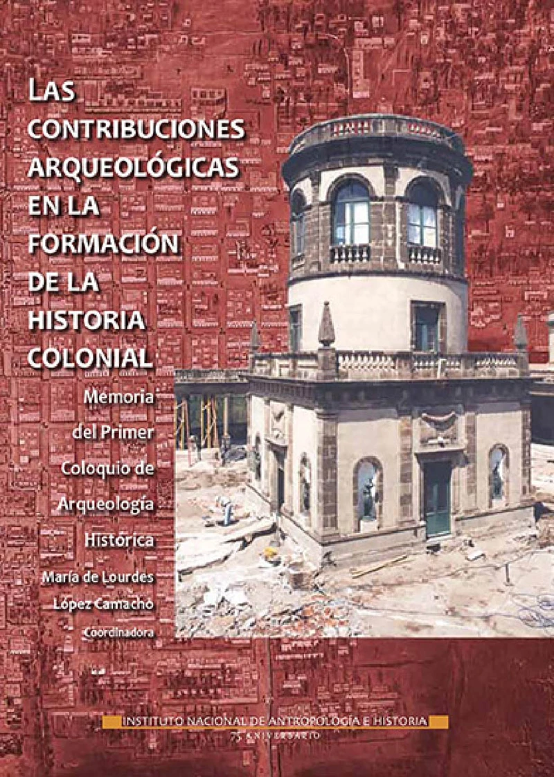 Portada: Las contribuciones arqueológicas en la formación de la historia colonial