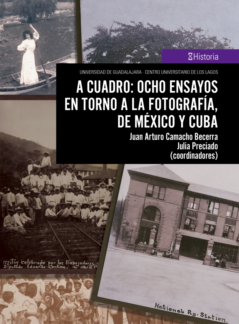 Portada: A cuadro: ocho ensayos en torno a la fotografía, de México y Cuba