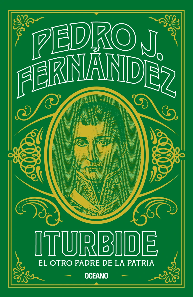 Portada: Iturbide. El otro padre de la patria