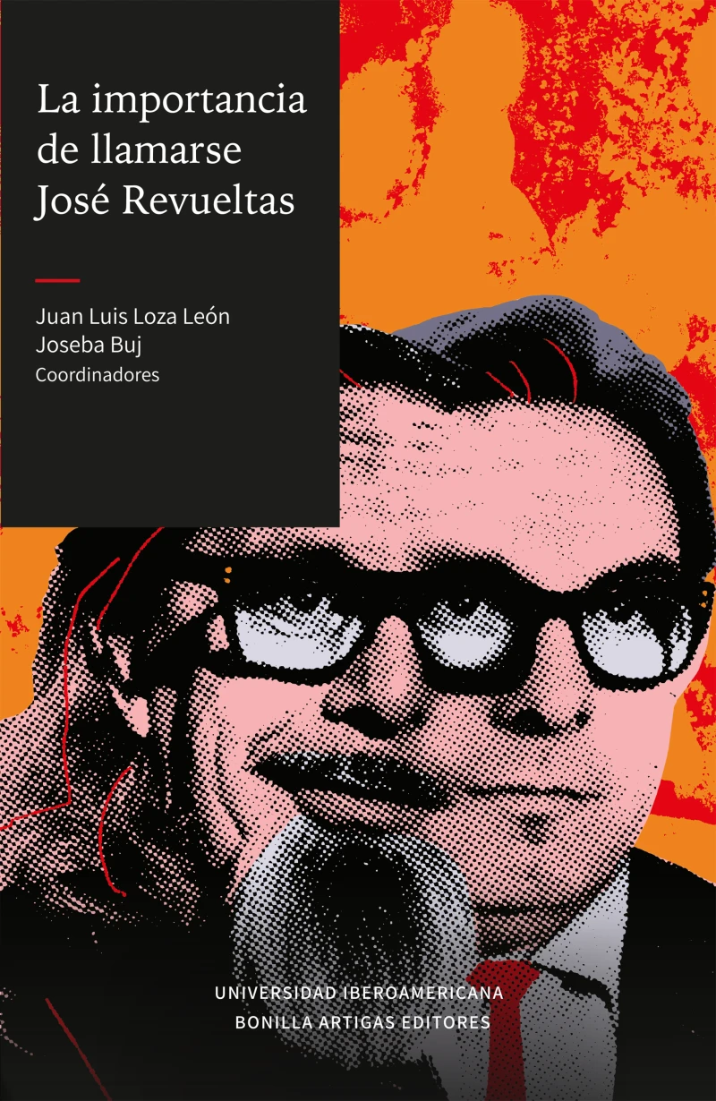 Portada: La importancia de llamarse José Revueltas