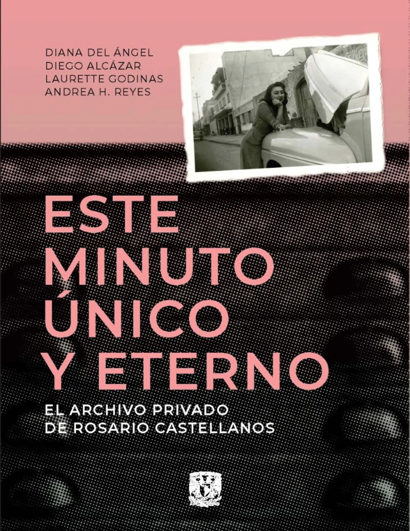 Portada: Este minuto único y eterno. El archivo privado de Rosario Castellanos