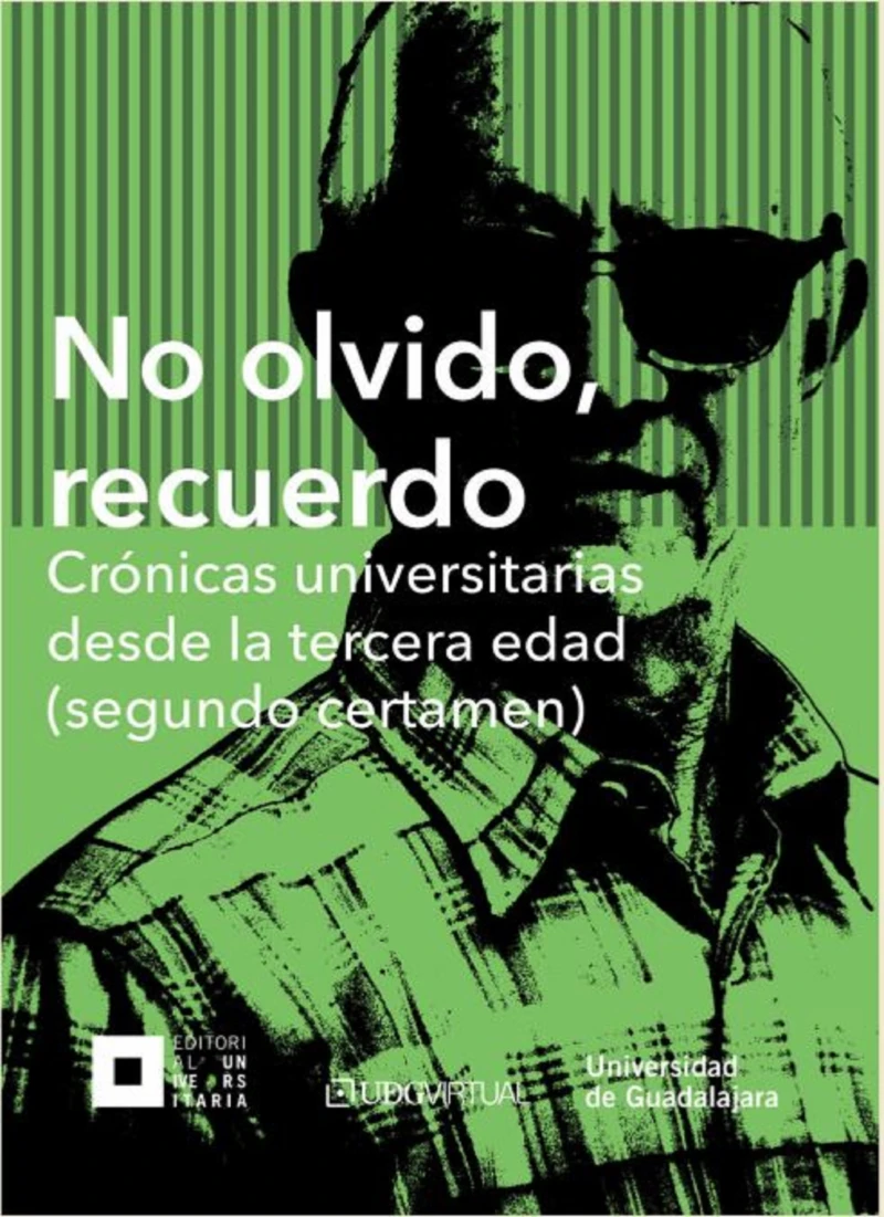Portada: No olvido, recuerdo. Crónicas universitarias desde la tercera edad (segundo certamen)