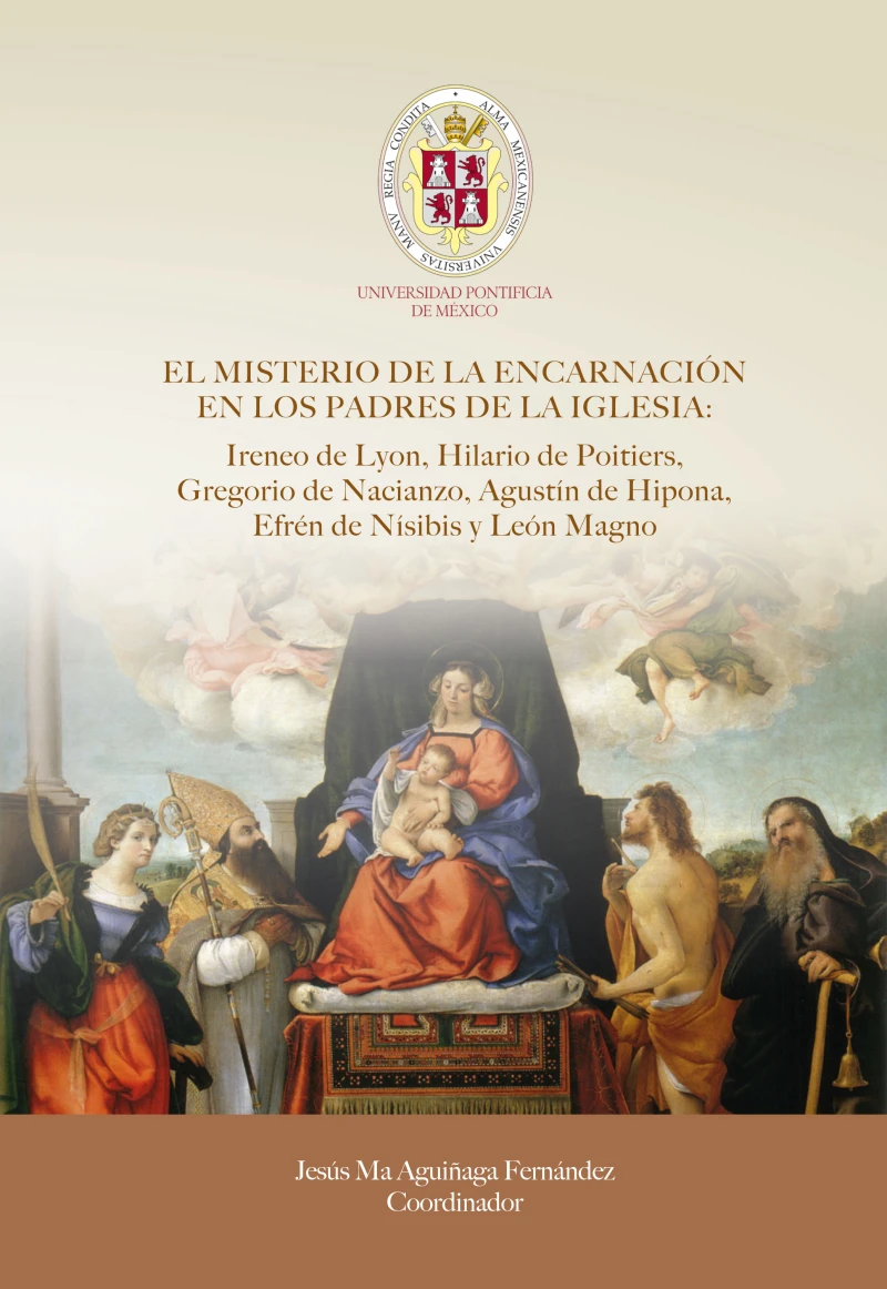 Portada: EL MISTERIO DE LA ENCARNACIÓN EN LOS PADRES DE LA IGLESIA: Ireneo de Lyon, Hilario de Poitiers, Gregorio de Nacianzo, Agustín de Hipona, Efrén de Nísibis y León Magno