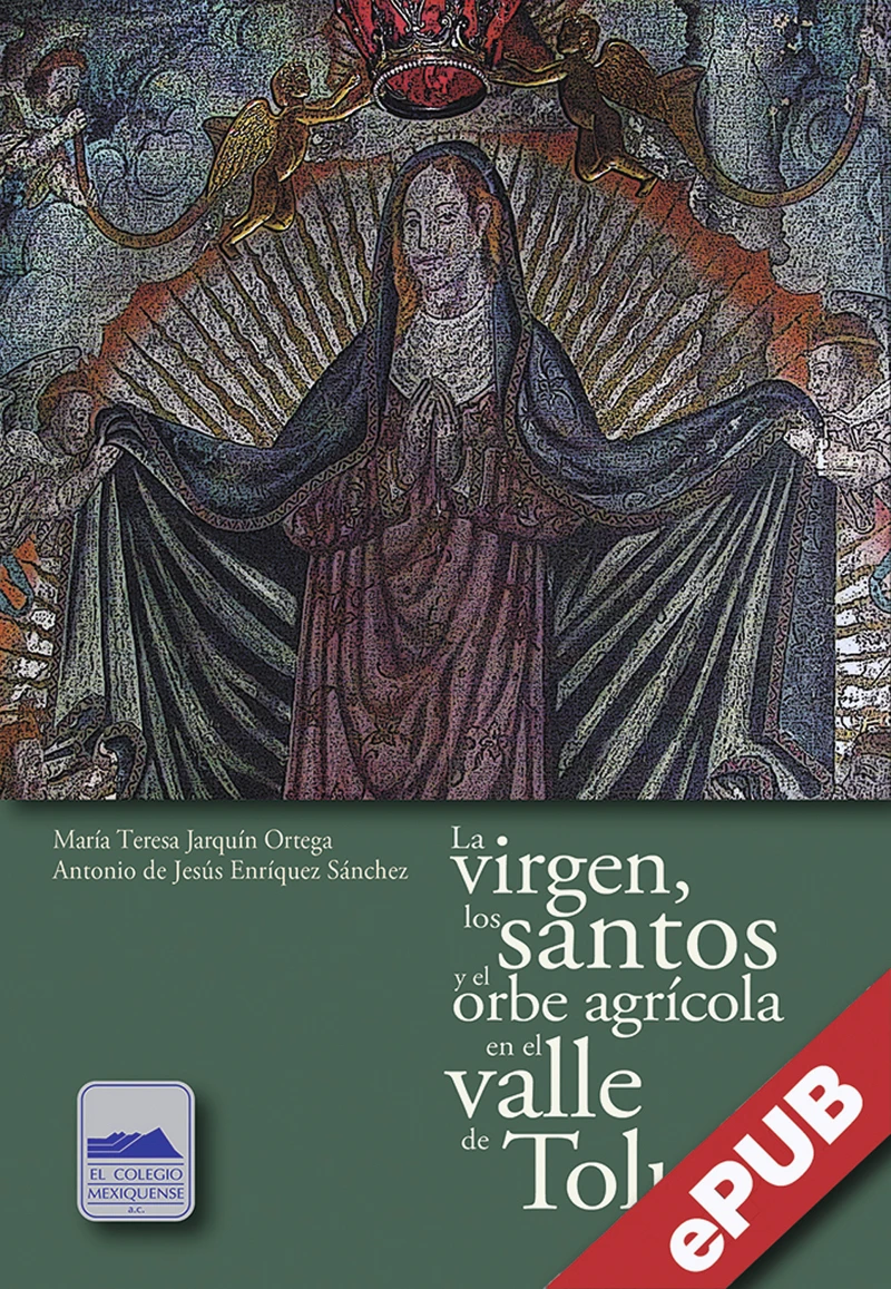 Portada: La virgen, los santos y el orbe agrícola en el valle de Toluca