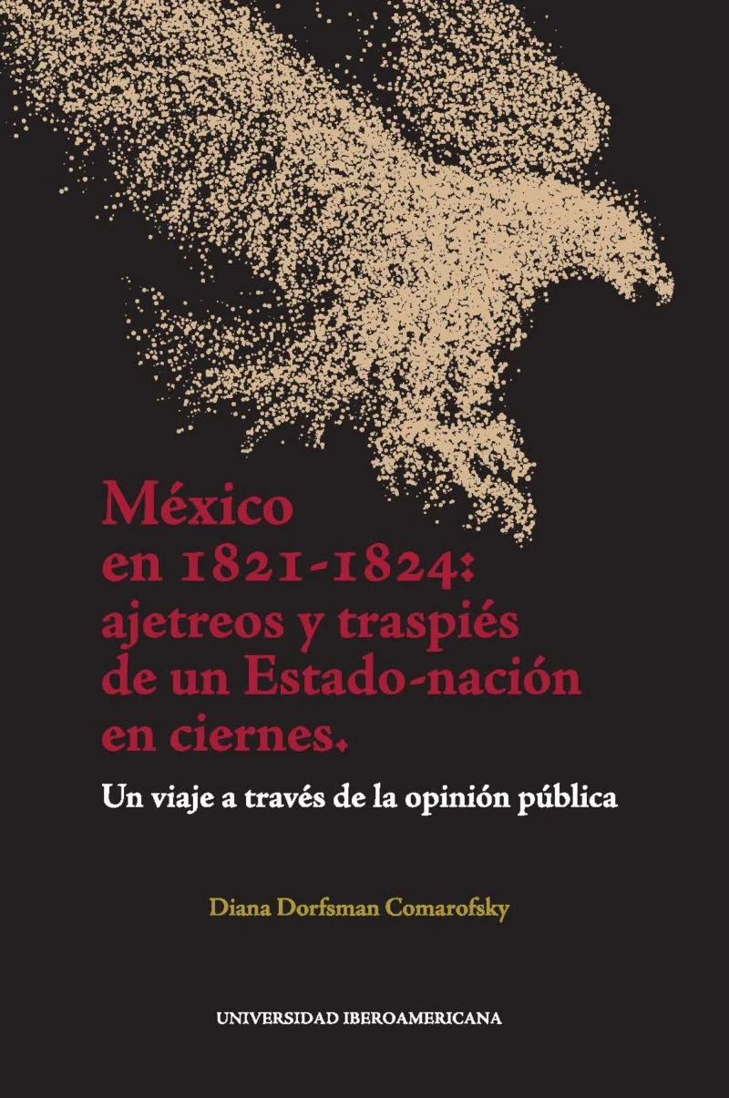 Portada: México en 1821-1824: ajetreos y traspiés de un Estado-nación en ciernes
