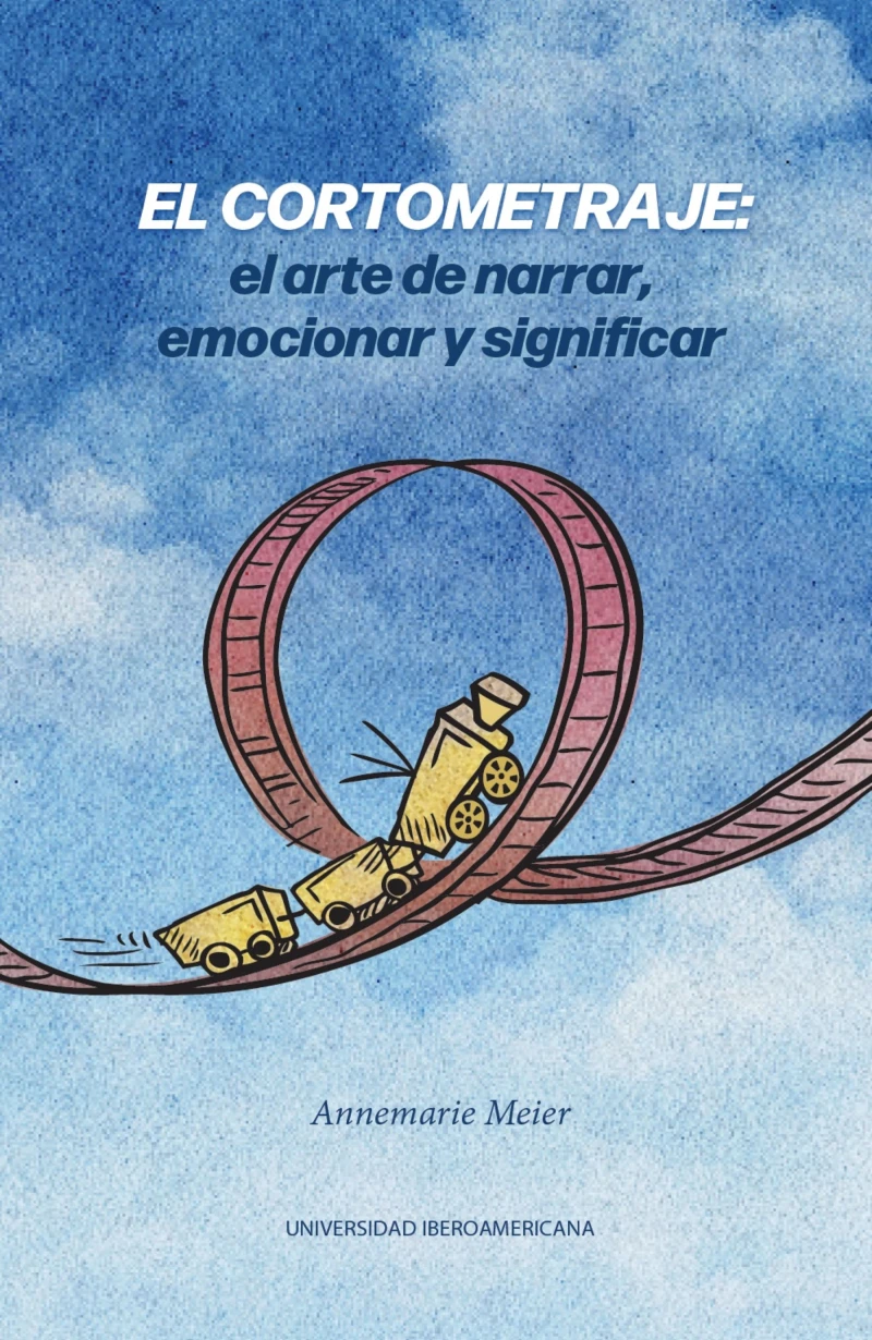 Portada: El cortometraje: el arte de narrar, emocionar y significar
