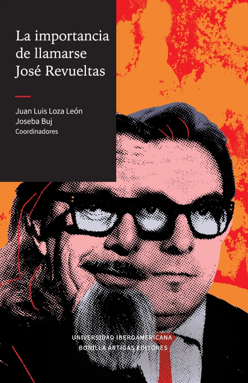 Portada: La importancia de llamarse José Revueltas