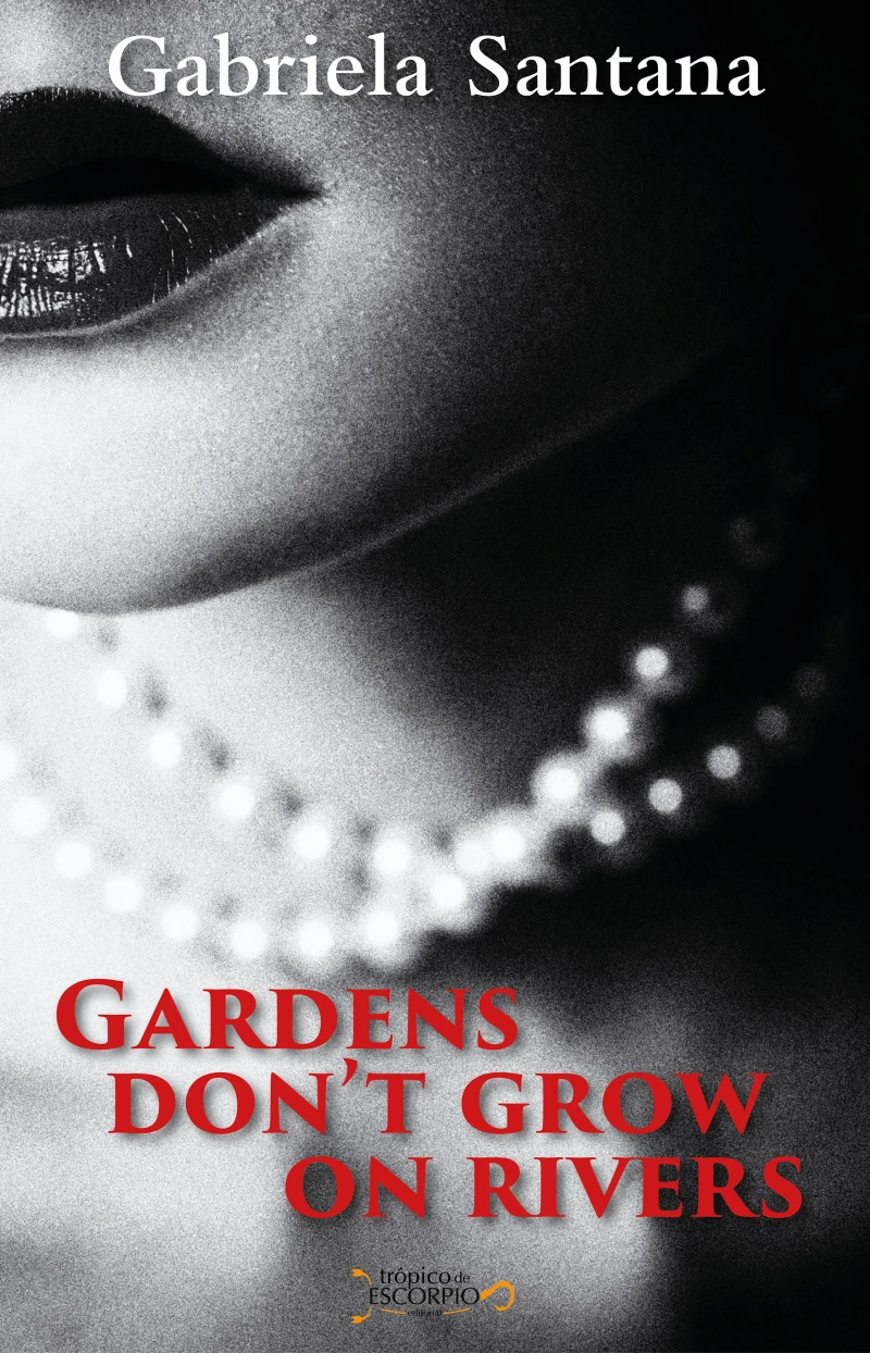 Portada: Gardens Don't Grow on Rivers
