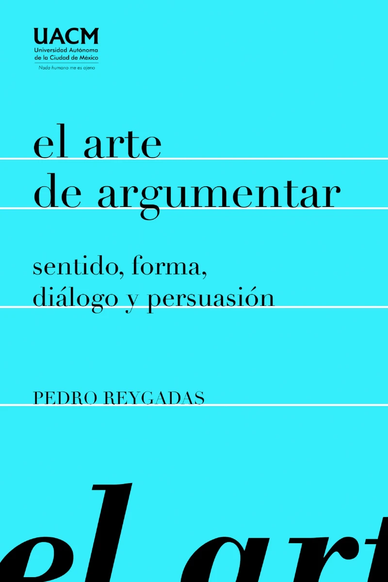 Portada: El arte de argumentar: sentido, forma, diálogo y persuasión