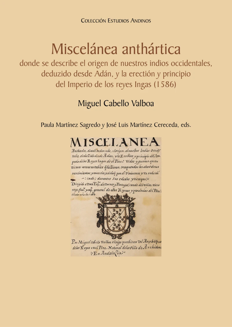 Portada: Miscelánea anthártica, donde se describe el origen de nuestros indios occidentales, deduzido desde Adán y la erectión y principio del Imperio de los reyes Ingas (1586)