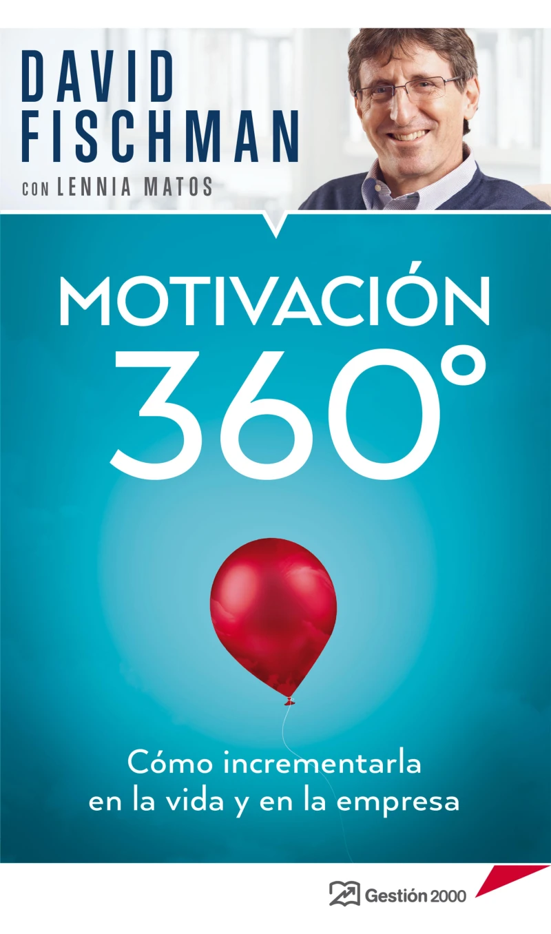 Portada: Motivación 360°   Cómo incrementarla en la vida y en la empresa