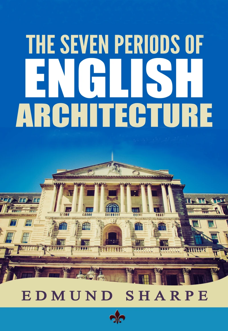 Portada: The Seven Periods of English Architecture