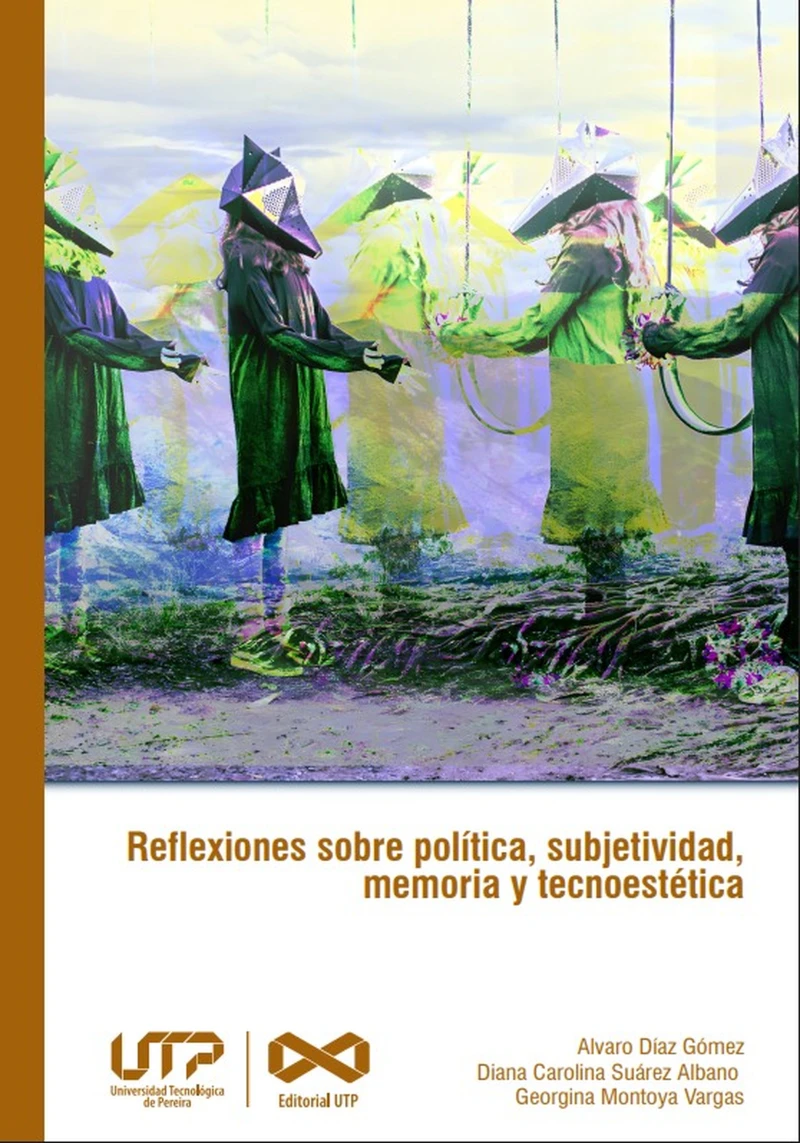 Portada: Reflexiones sobre política, subjetividad, memoria y tecnoestética