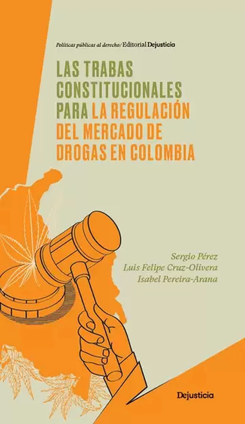 Portada: Las trabas constitucionales para la regulación del mercado de drogas en Colombia
