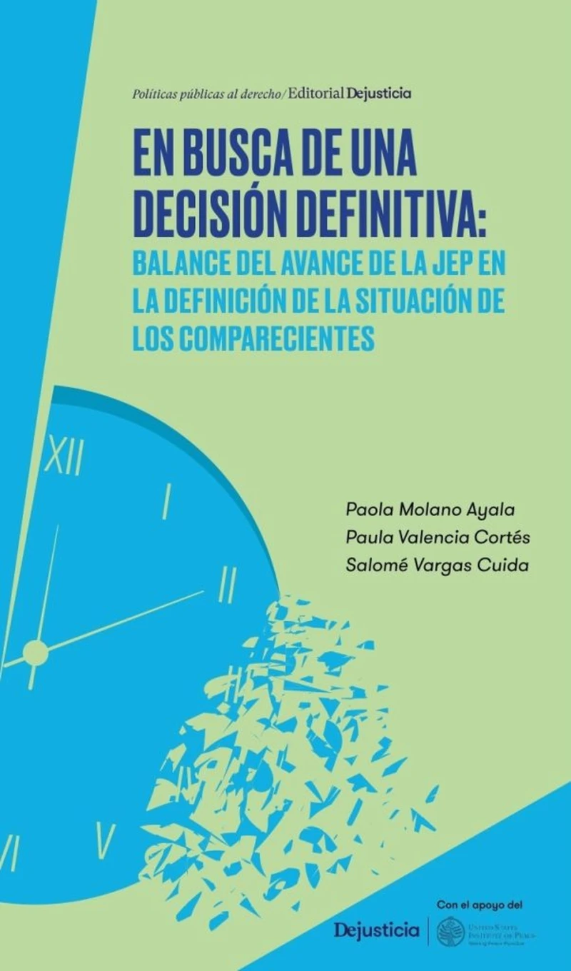 Portada: En busca de una decisión definitiva: Balance del avance de la Jurisdicción Especial para la Paz en la definición de la situación de los comparecientes