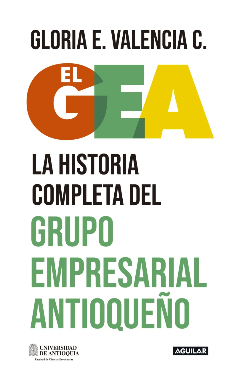 Portada: El GEA, la historia completa del grupo empresarial antioqueño