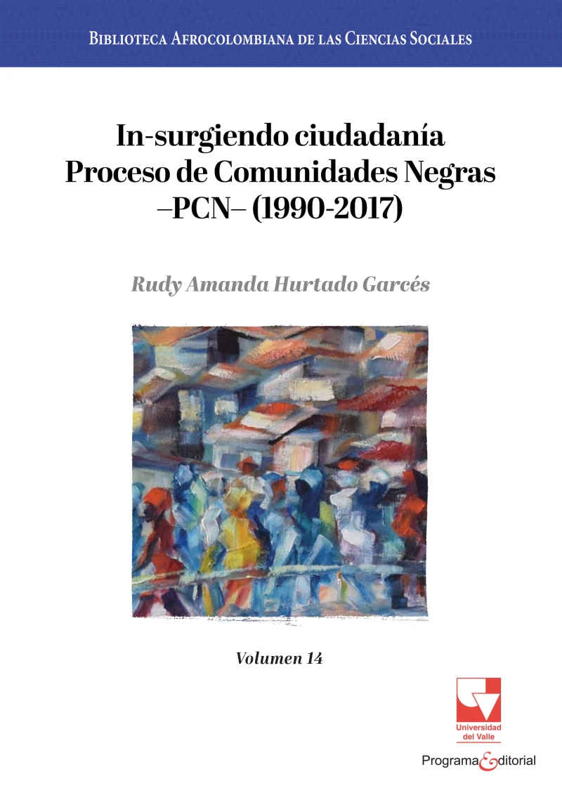 Portada: In-surgiendo ciudadanía. Proceso de Comunidades Negras —PCN— (1990-2017).