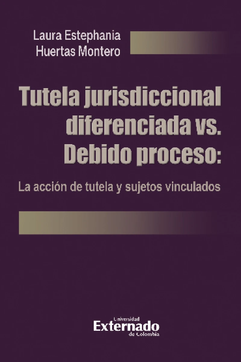 Portada: Tutela jurisdiccional diferenciada vs. Debido proceso: La acción de tutela y sujetos vinculados