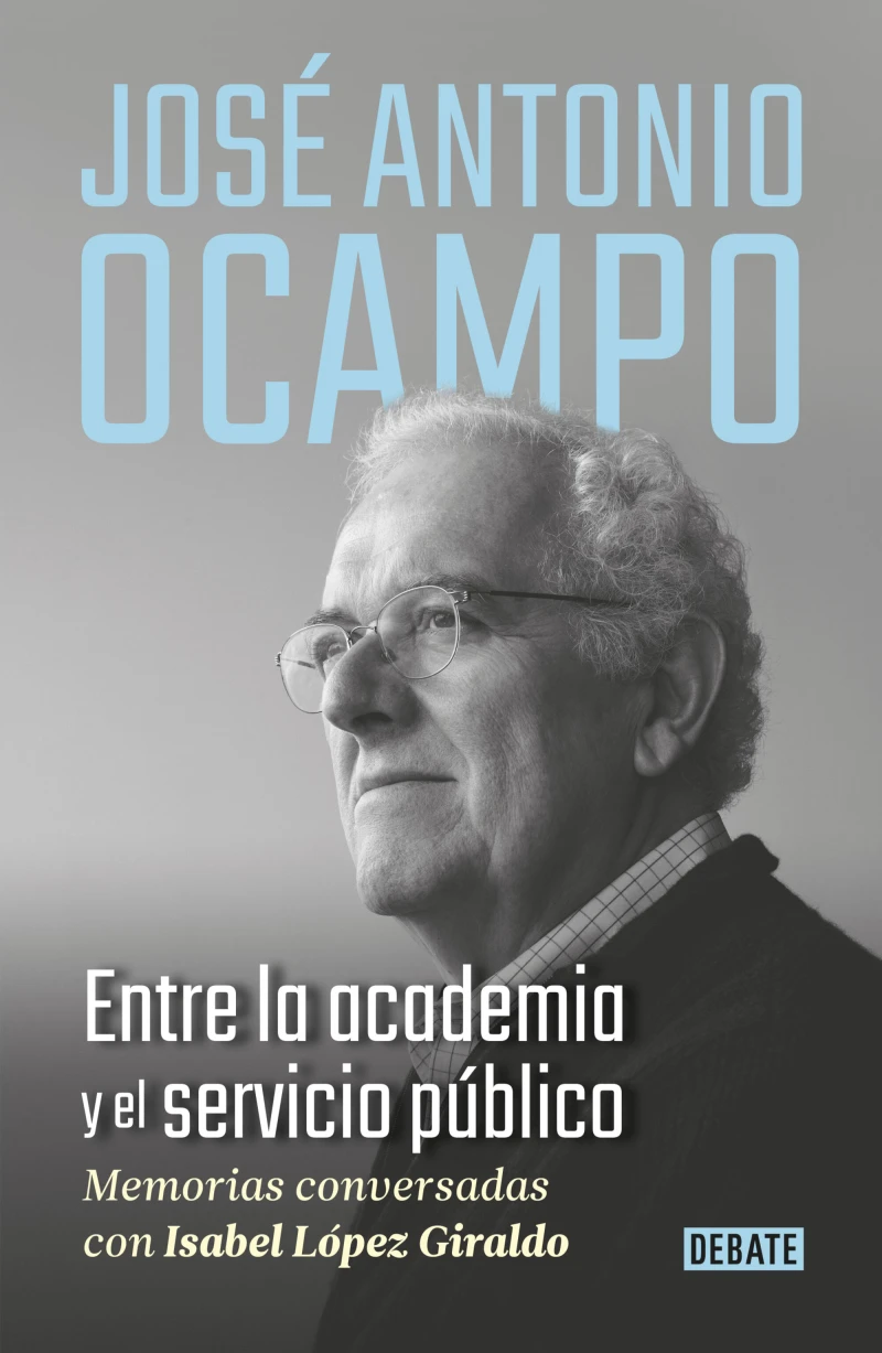 Portada: José Antonio Ocampo. Entre la academia y el servicio público
