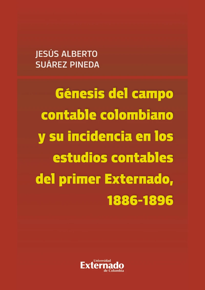Portada: Génesis del campo contable colombiano y su incidencia en los estudios contables del primer Externado, 1886-1896