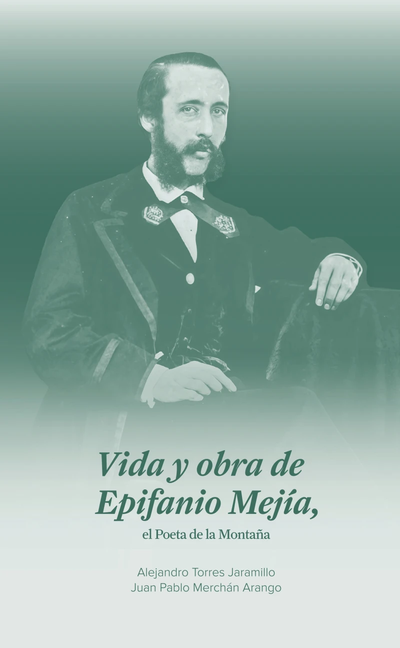 Portada: Vida y obra de Epifanio Mejía, el poeta de la montaña 