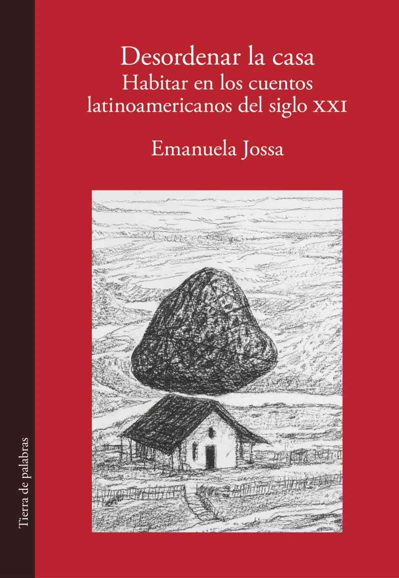 Portada: Desordenar la casa. Habitar en los cuentos latinoamericanos del siglo XXI