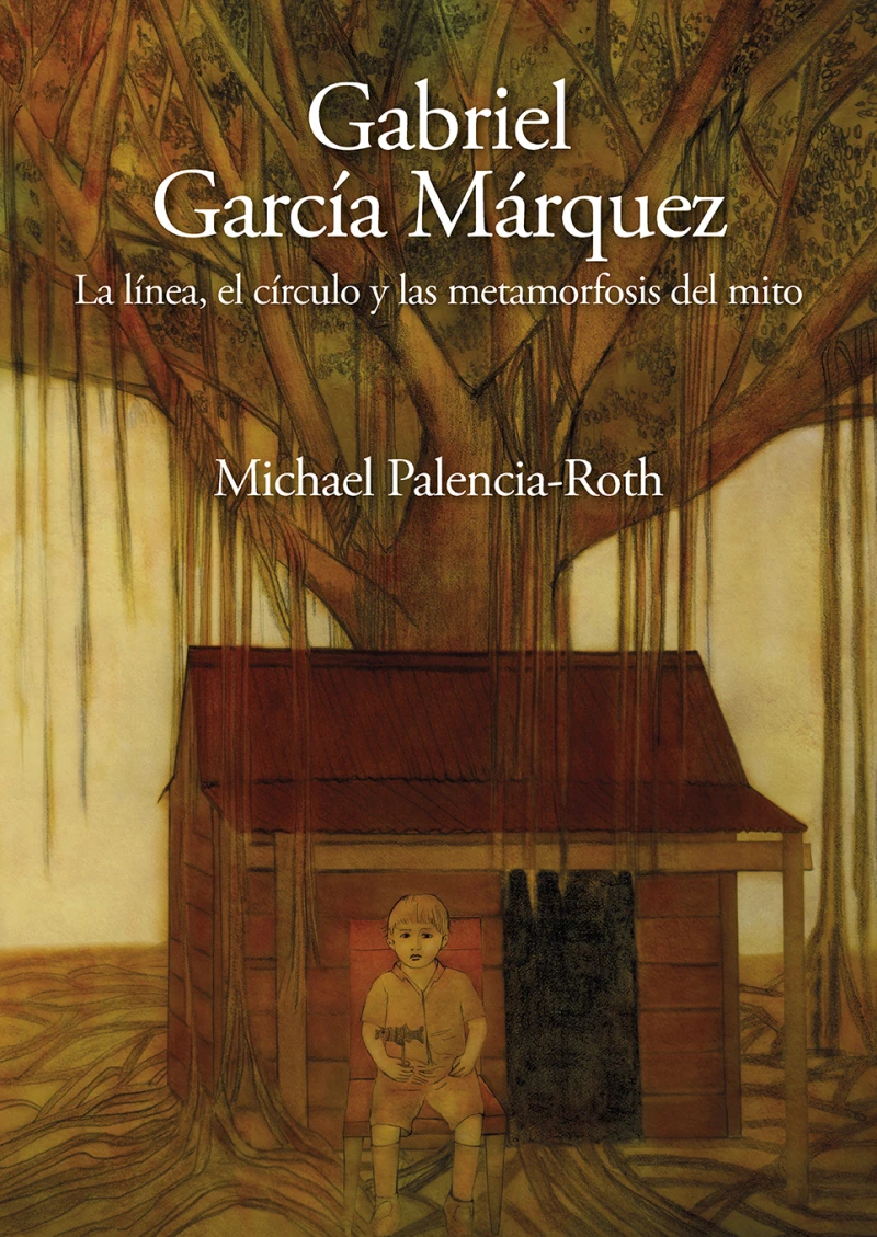 Portada: Gabriel García Márquez. La línea, el círculo y las metamorfosis del mito