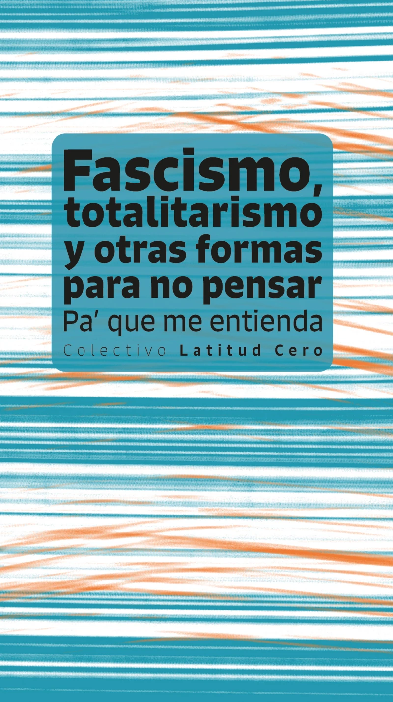 Portada: Fascismo, totalitarismo y otras formas para no pensar