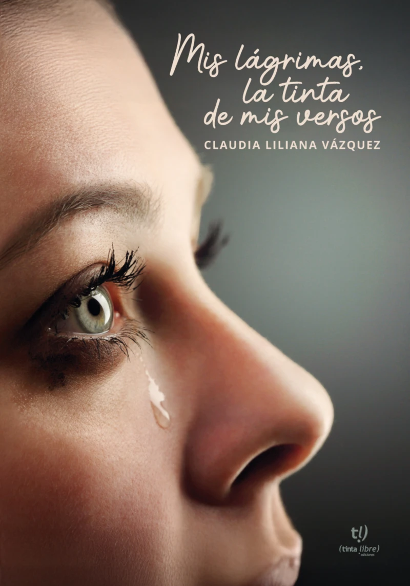 Portada: Mis lágrimas, la tinta de mis versos