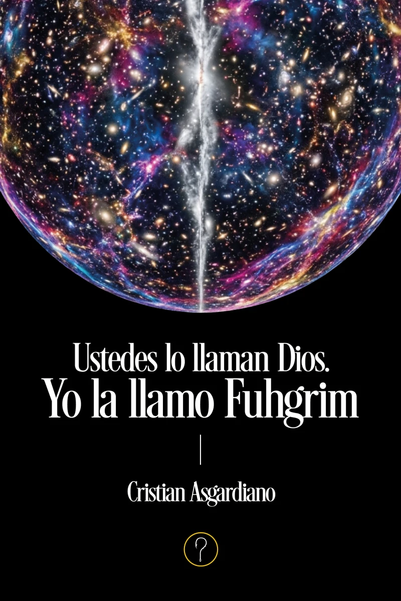 Portada: Ustedes lo llaman Dios. Yo la llamo Fuhgrim