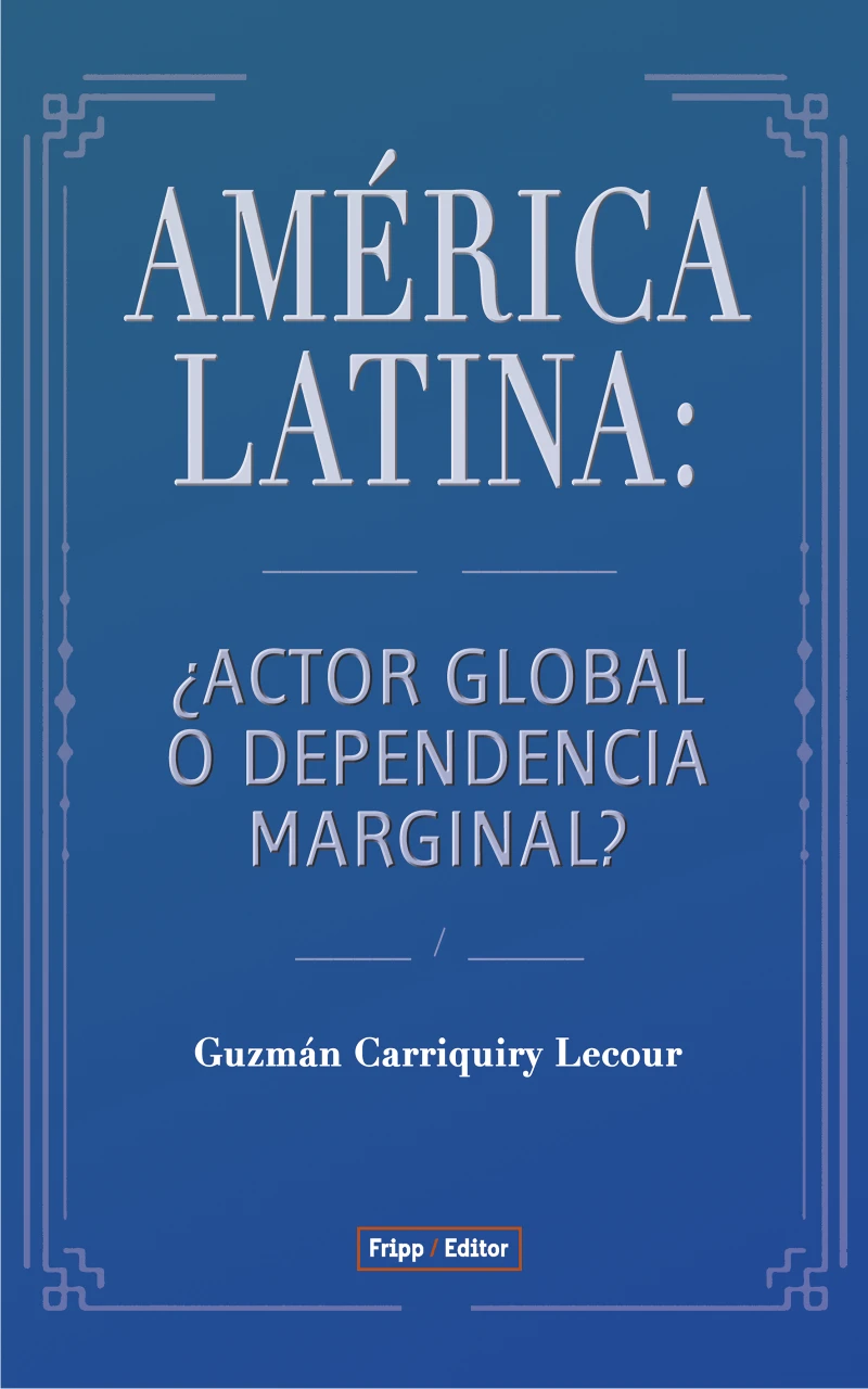 Portada: América Latina : ¿Actor global o dependencia marginal?
