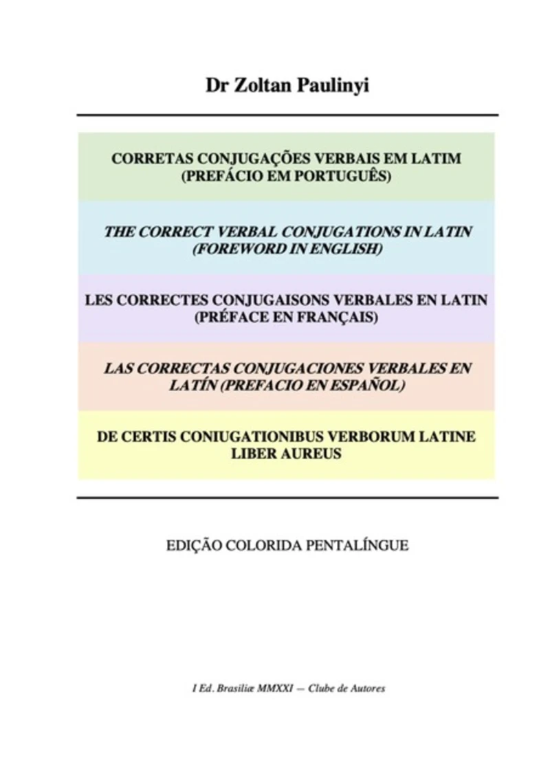 Portada: Les Correctes Conjugaisons Verbales En Latin (préface En Français), Las Correctas Conjugaciones Verbales En Latín (prefacio En Español), De Certis Coniugationibus Verborum Latine Liber Aureus