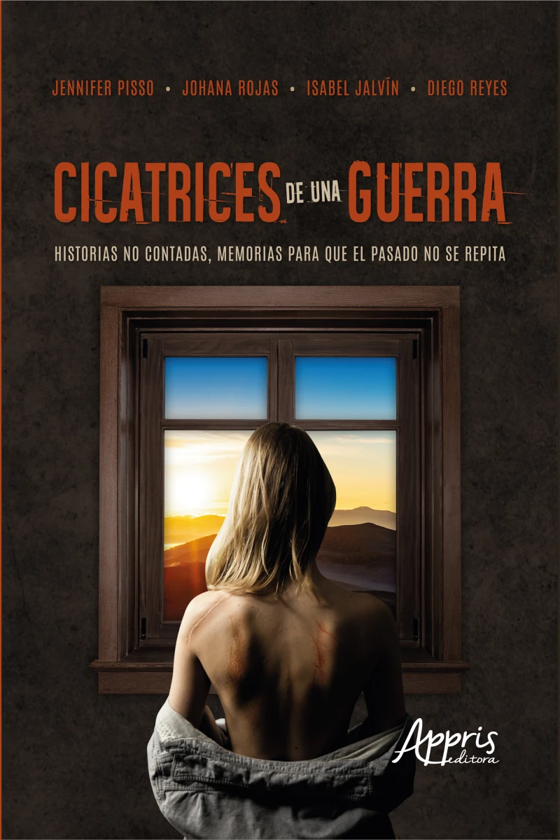 Portada: Cicatrices de Una Guerra: Historias no Contadas, Memorias para que el Pasado no se Repita