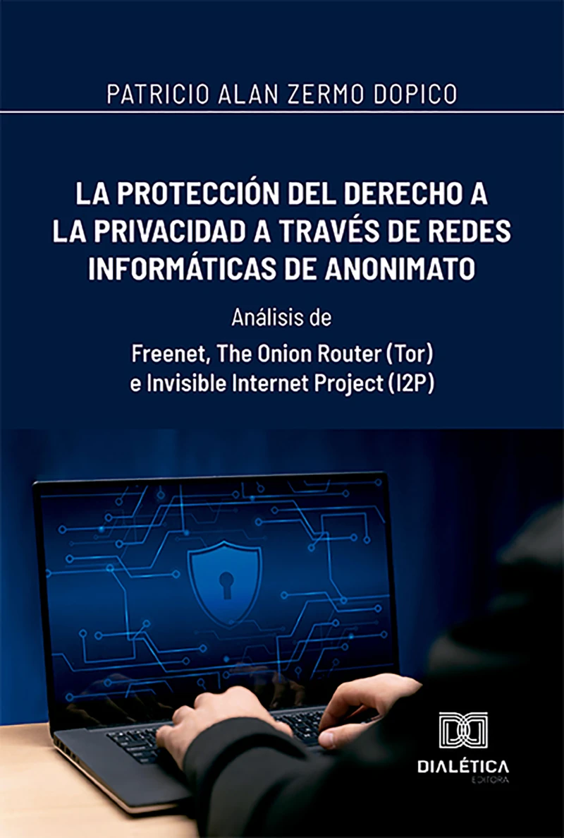 Portada: La protección del derecho a la privacidad a través de redes informáticas de anonimato