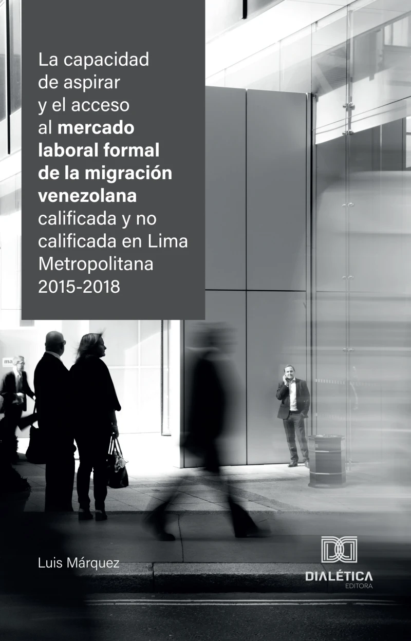 Portada: La capacidad de aspirar y el acceso al mercado laboral formal de la migración venezolana calificada y no calificada en Lima Metropolitana 2015-2018