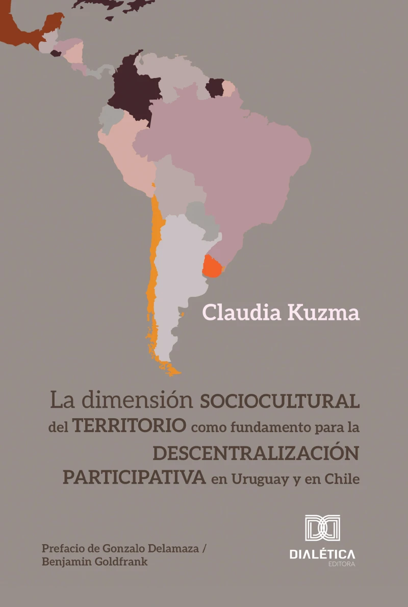 Portada: La dimensión sociocultural del territorio como fundamento para la descentralización participativa en Uruguay y en Chile