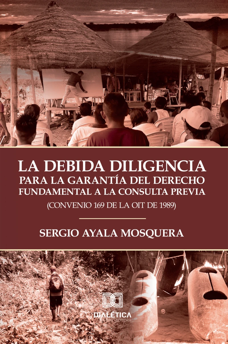 Portada: La Debida Diligencia para la Garantía del Derecho Fundamental a la Consulta Previa (Convenio 169 de la OIT de 1989)