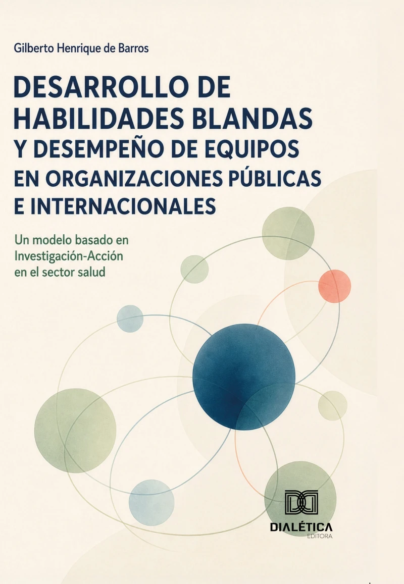 Portada: DESARROLLO DE HABILIDADES BLANDAS Y DESEMPEÑO DE EQUIPOS EN ORGANIZACIONES PÚBLICAS E INTERNACIONALES