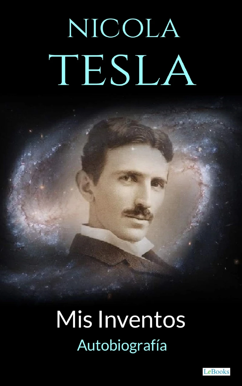 Portada: NIKOLA TESLA: Mis Inventos - Autobiografia