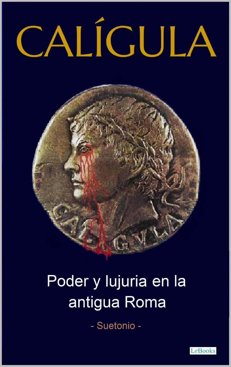 Portada: CALÍGULA: Poder e lujuria en la antigua Roma